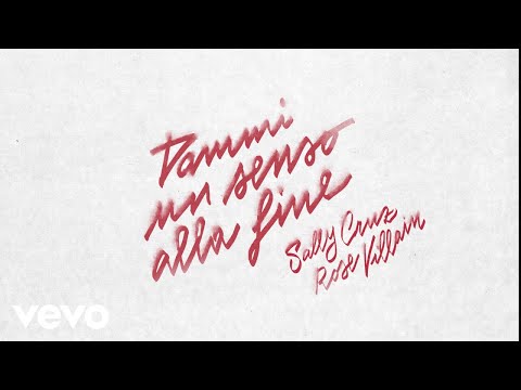 Sally Cruz, Rose Villain, Mike Defunto - DAMMI UN SENSO ALLA FINE (Lyric Video)