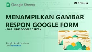 Google Sheets Tips: Cara Menampilkan Gambar di Sheet dari Link Google Drive Hasil Respon Google Form