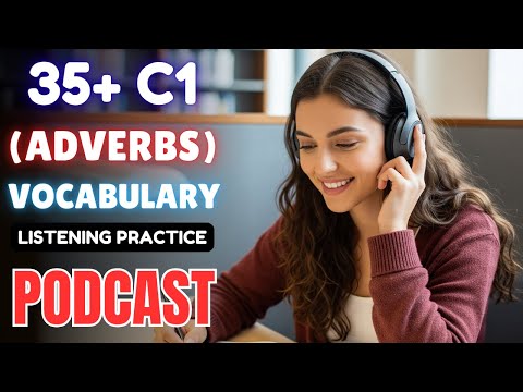 35+ C1 Level Vocabulary (Adverbs) || Advanced English Listening Practice