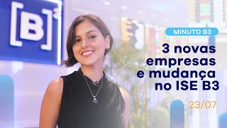 Resumo da semana: 3 novas empresas e mudança no ISE B3 | Minuto B3 – 23/07/2021