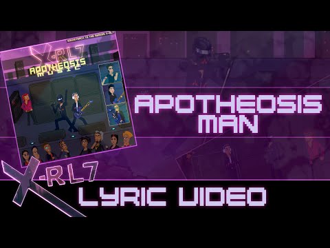 X-RL7 - Apotheosis Man (Lyric Video)