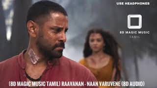 (8D Magic Music Tamil) Raavanan - Naan Varuvaene - (8D Audio)