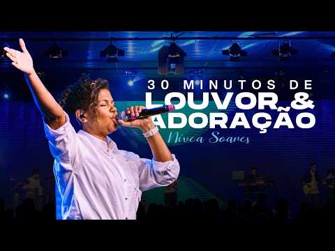 NÍVEA SOARES - 30 Minutos de Adoração (versão ao vivo)