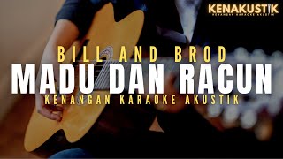 Download lagu madu dan racun - bill and brod (akustik karaoke) mp3