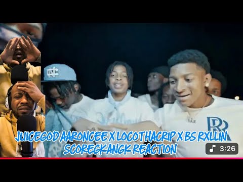 JUICEGOD AARONCEE x LOCOTHACRIP X BS RXLLIN - SCOREGKANGK REACTION