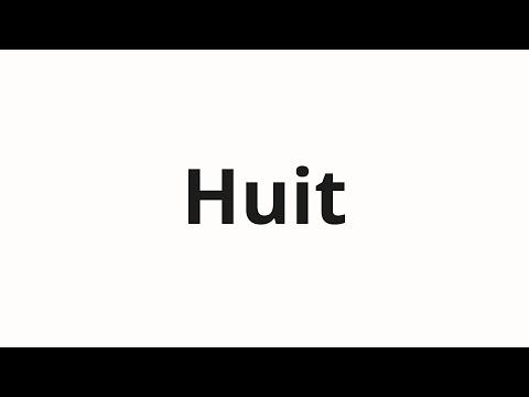 How to pronounce Huit
