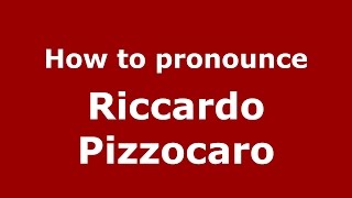 How to pronounce Riccardo Pizzocaro