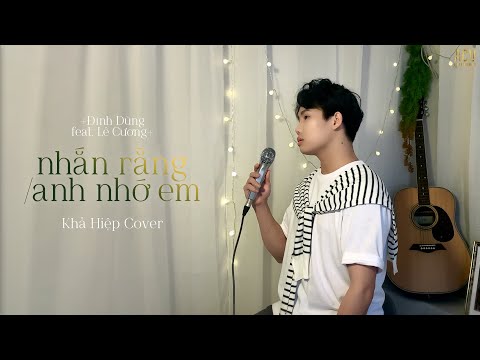 Nhắn Rằng Anh Nhớ Em - Đình Dũng | Khả Hiệp Cover