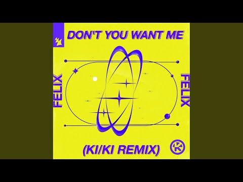 Don't You Want Me (KI/KI Extended Remix)