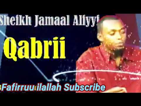 Cinqii qabrii gorsa Akkaan qacello ittii arkattu bira hinkutin sheihk Jamal  Aliyyii Subhana Allaah