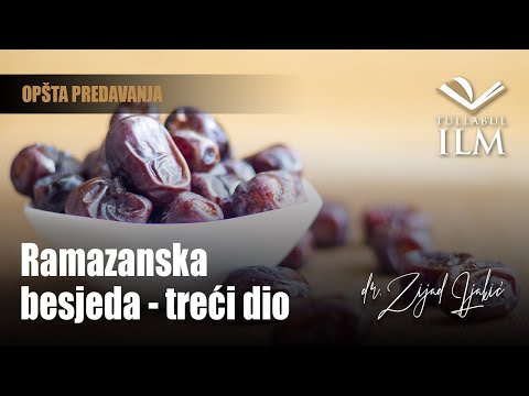 Ramazanska besjeda - treći dio - dr. Zijad Ljakić - Tullabul Ilm
