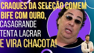 Casagrande tenta lacrar contra jogadores da seleção brasileira e vira chacota!
