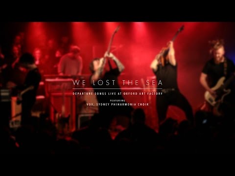 We Lost The Sea - Departure Songs Live (Feat. VOX, Sydney Philharmonia Choir)