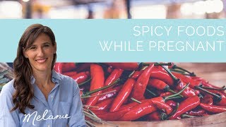 Spicy foods while pregnant: are they safe