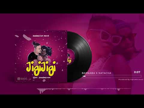 Jigijigi by Barnaba ft Natacha