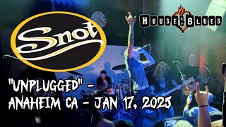 SNOT UNPLUGGED HOUSE OF BLUE ANAHEIM JAN 17, 2025