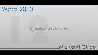 Formation Word 2010 - Partie 12 -  Utilisation des formes