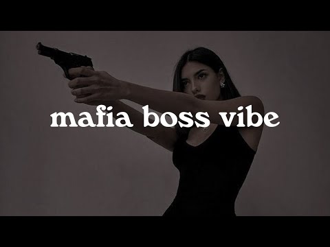 Mafia boss vibe - Everybody is obsessed with you| Dark feminine energy playlist