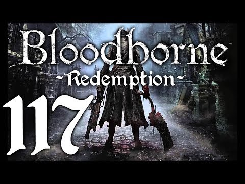 Bloodborne : The Redemption Run pt117 - FINALLY, Time For Progress