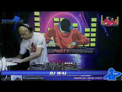 PROGRAMA HOUSE PARTY NO DIA 24/07 COM DJ WAL E DJ BALADEX, SET COMPLETO