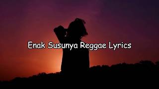 Download lagu Enak Susunya Reggae Lyrics Cover SMVLL mp3