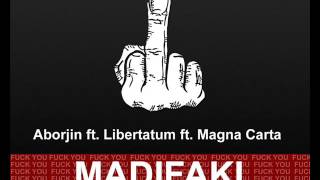 Aborjin ft. Libertatum & Magna Carta - MADIFAKI