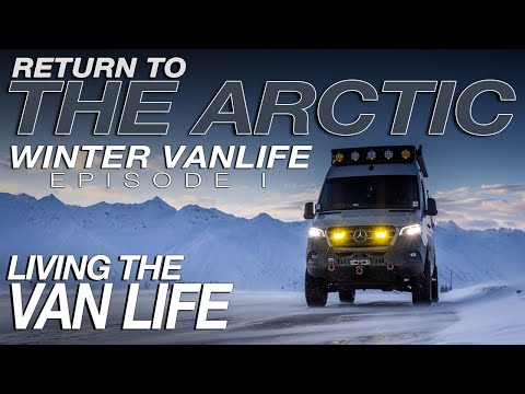 Episode I | Return to the Arctic: Winter Vanlife Expedition | Living The Van Life