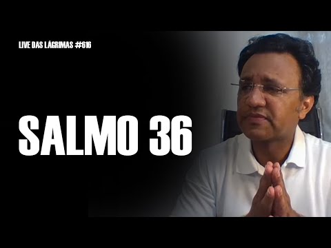 Live of Tears 616 - Psalm 36