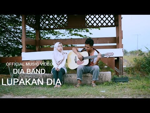 Dia Band - Lupakan Dia (Official Music Video with lyric)