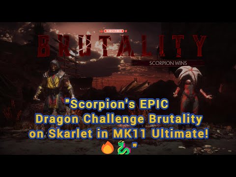 Scorpion's EPIC Dragon Challenge Brutality on Skarlet in MK11 Ultimate! 🔥🐉
