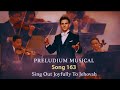 Preludium Musical Song 163 Sing Out Joyfully To Jehovah