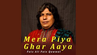 Mera Piya Ghar Aaya (Faiz Ali Faiz Version)