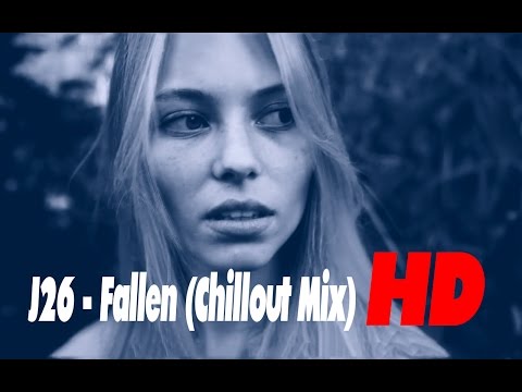 J26 - Fallen (Chillout Mix)