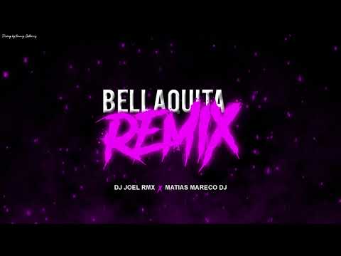 BELLAQUITA ( REMIX ) - DJ JOEL RMX, MATIAS MARECO DJ