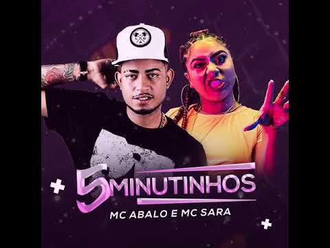 MC ABALO E MC SARA - 5 MINUTINHOS