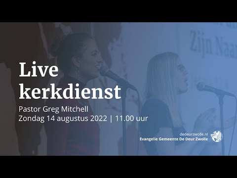 Live kerkdienst: Greg Mitchell | Zondagochtend 14 augustus 2022 | Evangelie Gemeente De Deur Zwolle