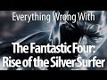 Everything Wrong With FANTASTIC FOUR: Rise Of The.