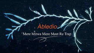 Download lagu Mere Mitwa Mere Meet Re Trap Mix - Abledio mp3