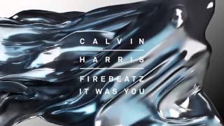 Calvin Harris, Firebeatz   It Was You Audio