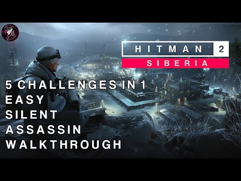 HITMAN 2 Sniper Assassin | Siberia | Silent Assassin & 5 Challenges in 1 | Walkthrough