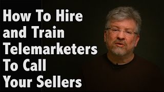 How To Hire and Train Telemarketers To Call Your Sellers
