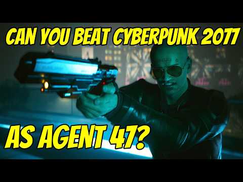 Can You Beat Cyberpunk 2077 as Agent 47?