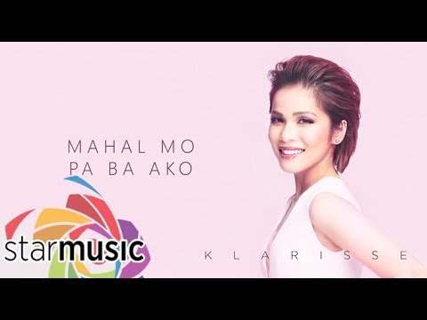 Klarisse De Guzman - Mahal Mo Pa Ba Ako (Audio) 🎵