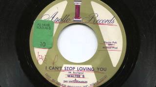 WALTER B & THE UNTOUCHABLES - I can't stop loving you - APOLLO
