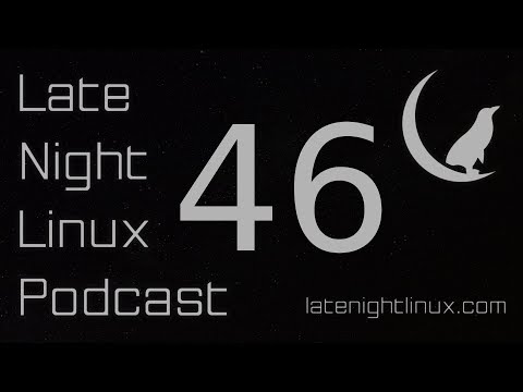 Late Night Linux – Episode 46