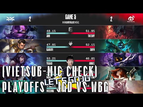 Mic Check - JDG vs WBG (Vietsub) | Playoffs LPL Mùa Xuân 2022 | Yagao: "XỬ XỬ XỬ"