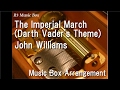 The Imperial March (Darth Vader's Theme)/John Williams [Music Box] (Film "Star Wars" BGM)