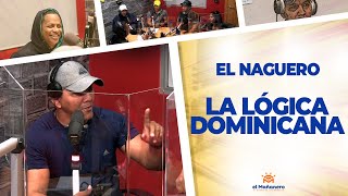 La Lógica Dominicana – El Naguero