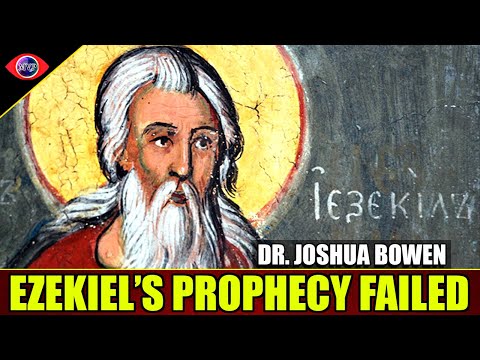 The Failed Prophecy of Ezekiel - Dr. Joshua Bowen