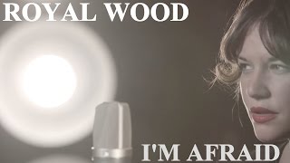 Royal Wood - I&#39;m Afraid (Official Music Video)